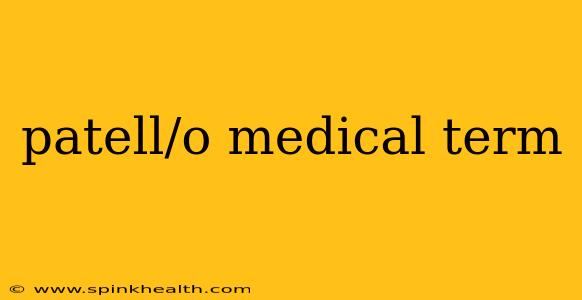 patell/o medical term