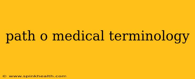 path o medical terminology