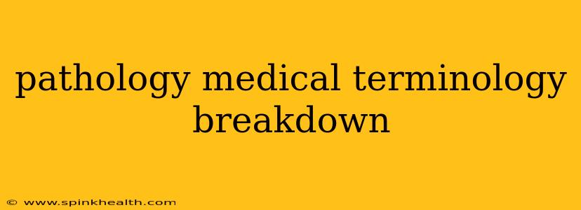 pathology medical terminology breakdown