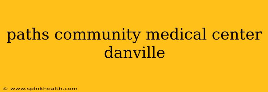 paths community medical center danville