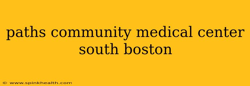 paths community medical center south boston