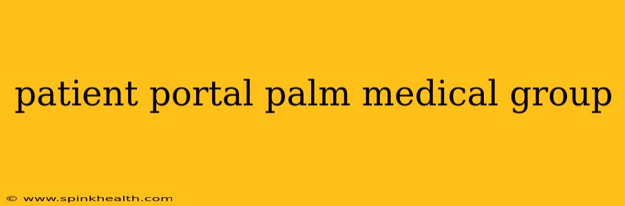 patient portal palm medical group