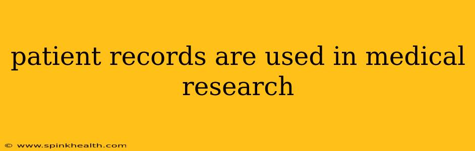 patient records are used in medical research