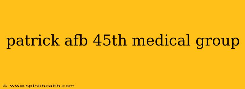 patrick afb 45th medical group