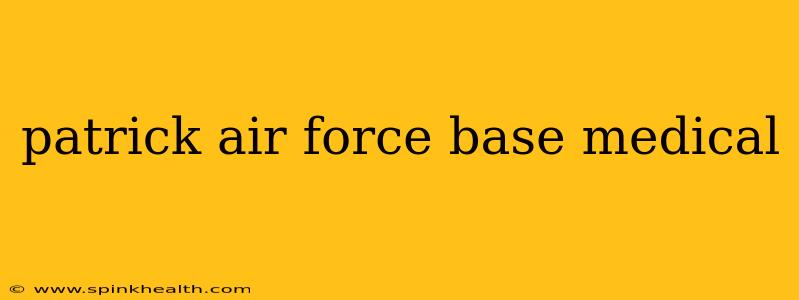 patrick air force base medical