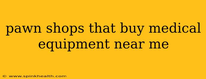 pawn shops that buy medical equipment near me
