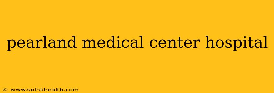 pearland medical center hospital
