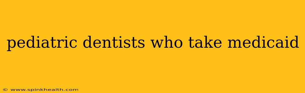 pediatric dentists who take medicaid
