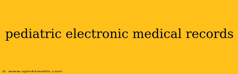 pediatric electronic medical records