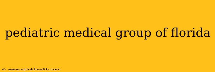 pediatric medical group of florida