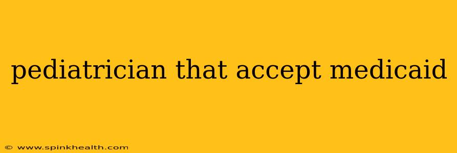 pediatrician that accept medicaid
