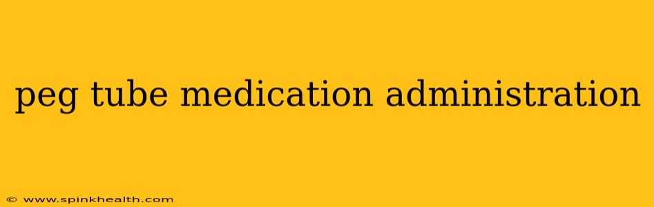 peg tube medication administration