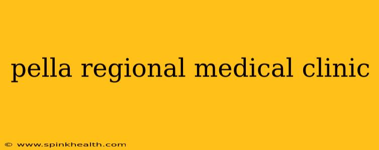 pella regional medical clinic