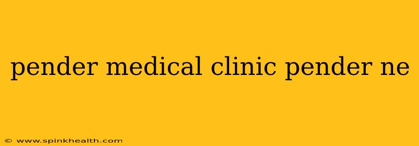 pender medical clinic pender ne