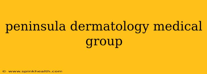 peninsula dermatology medical group