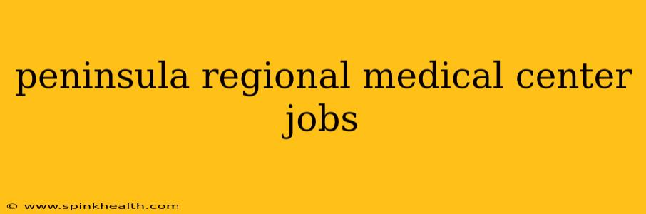 peninsula regional medical center jobs