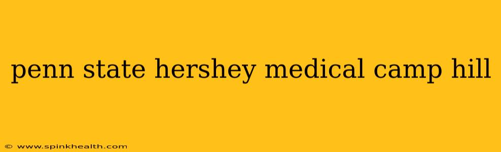 penn state hershey medical camp hill