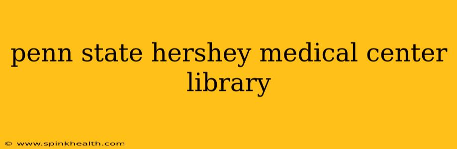 penn state hershey medical center library
