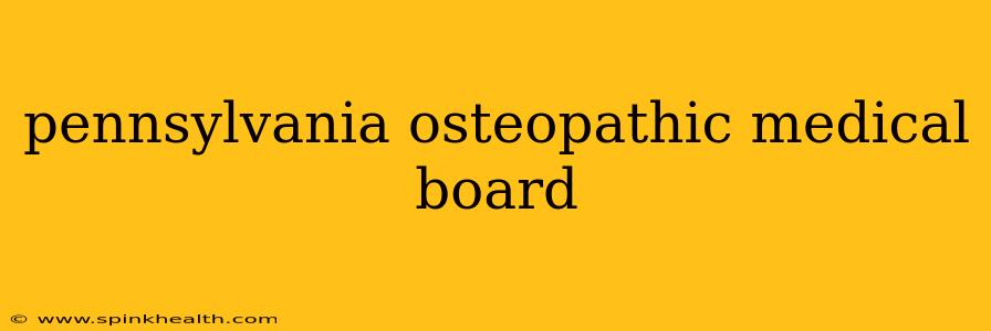 pennsylvania osteopathic medical board