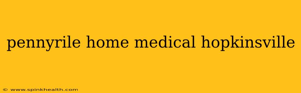 pennyrile home medical hopkinsville