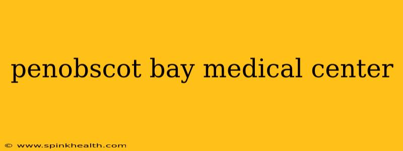 penobscot bay medical center