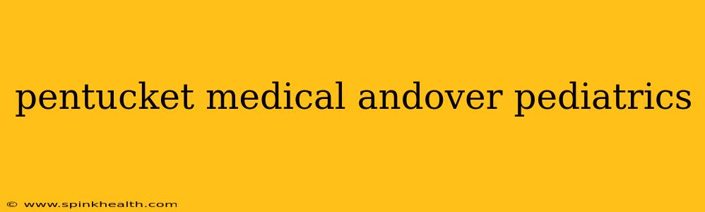 pentucket medical andover pediatrics