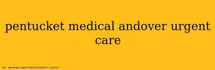 pentucket medical andover urgent care