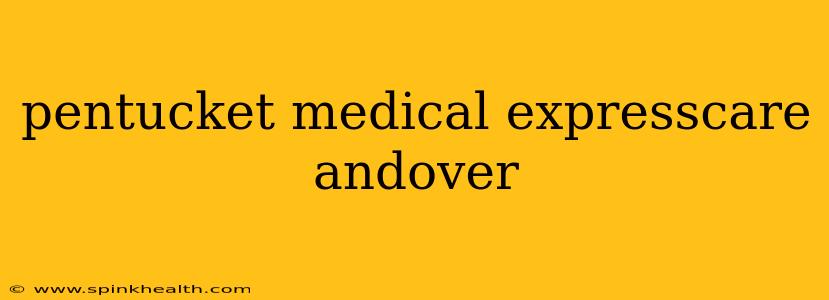 pentucket medical expresscare andover