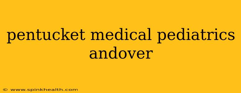 pentucket medical pediatrics andover