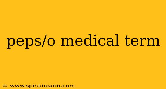 peps/o medical term
