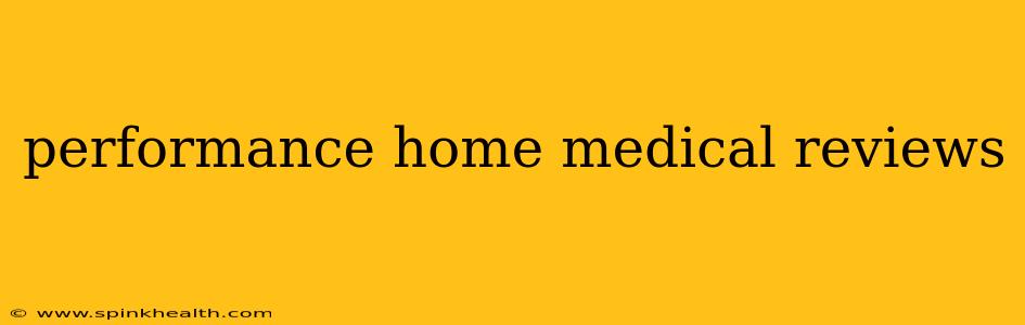performance home medical reviews