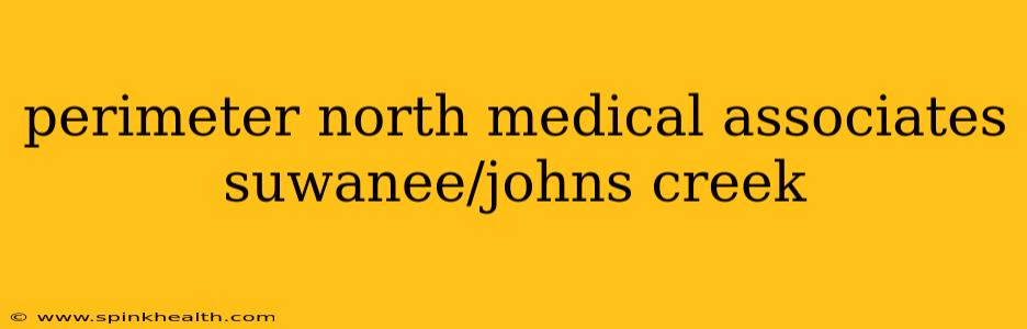 perimeter north medical associates suwanee/johns creek