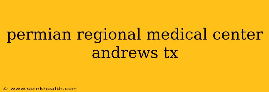 permian regional medical center andrews tx