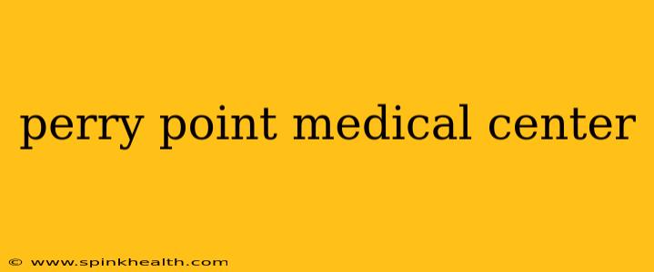 perry point medical center