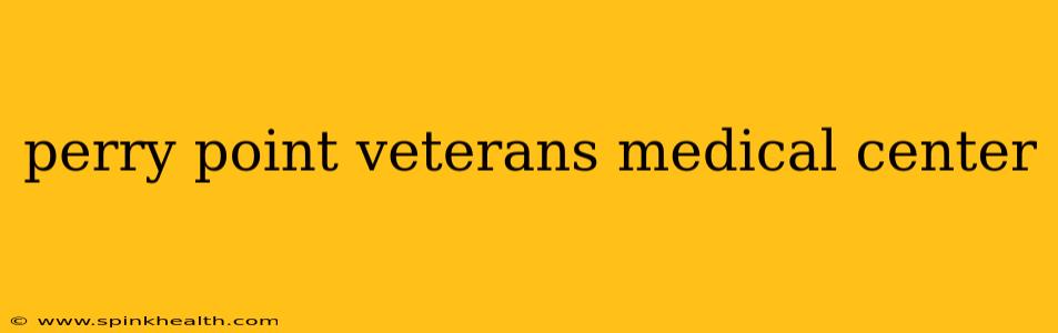 perry point veterans medical center