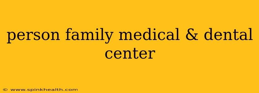 person family medical & dental center