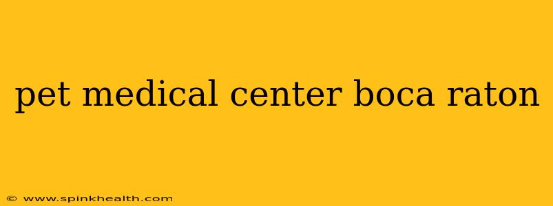 pet medical center boca raton