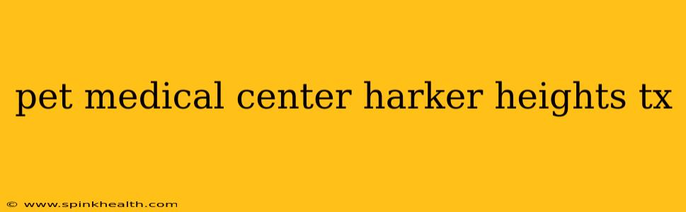 pet medical center harker heights tx