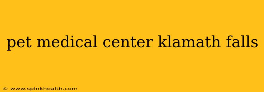 pet medical center klamath falls