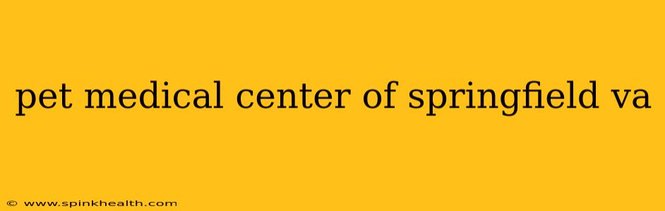 pet medical center of springfield va