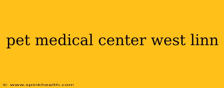 pet medical center west linn
