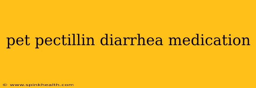 pet pectillin diarrhea medication