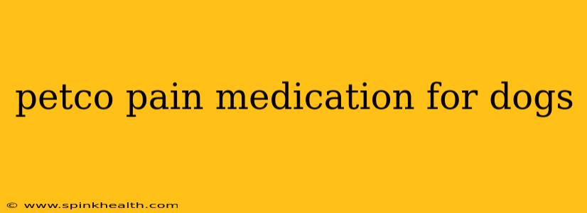 petco pain medication for dogs