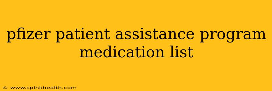 pfizer patient assistance program medication list