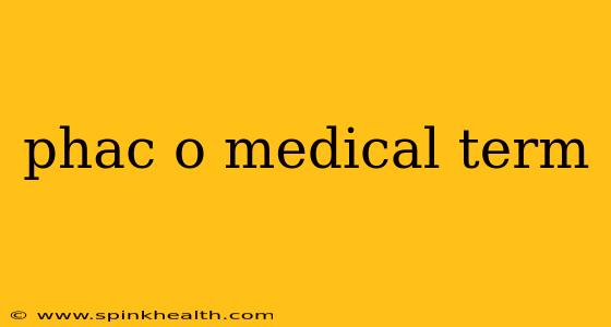 phac o medical term