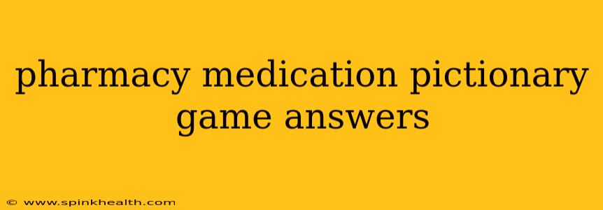 pharmacy medication pictionary game answers