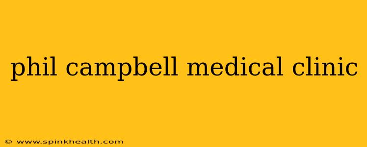 phil campbell medical clinic