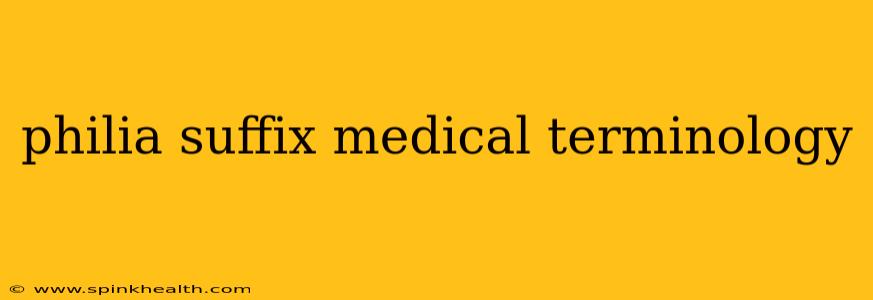 philia suffix medical terminology