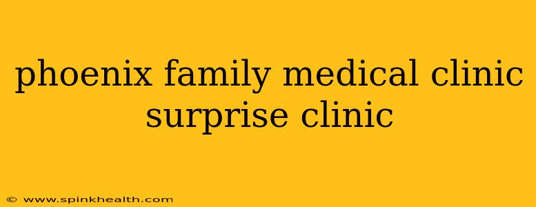 phoenix family medical clinic surprise clinic