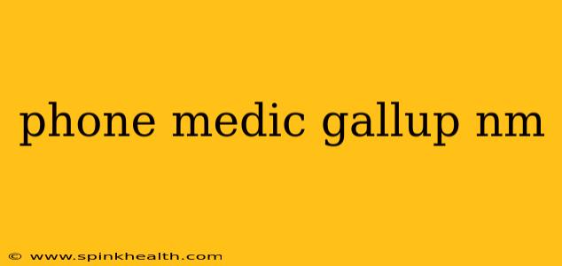 phone medic gallup nm